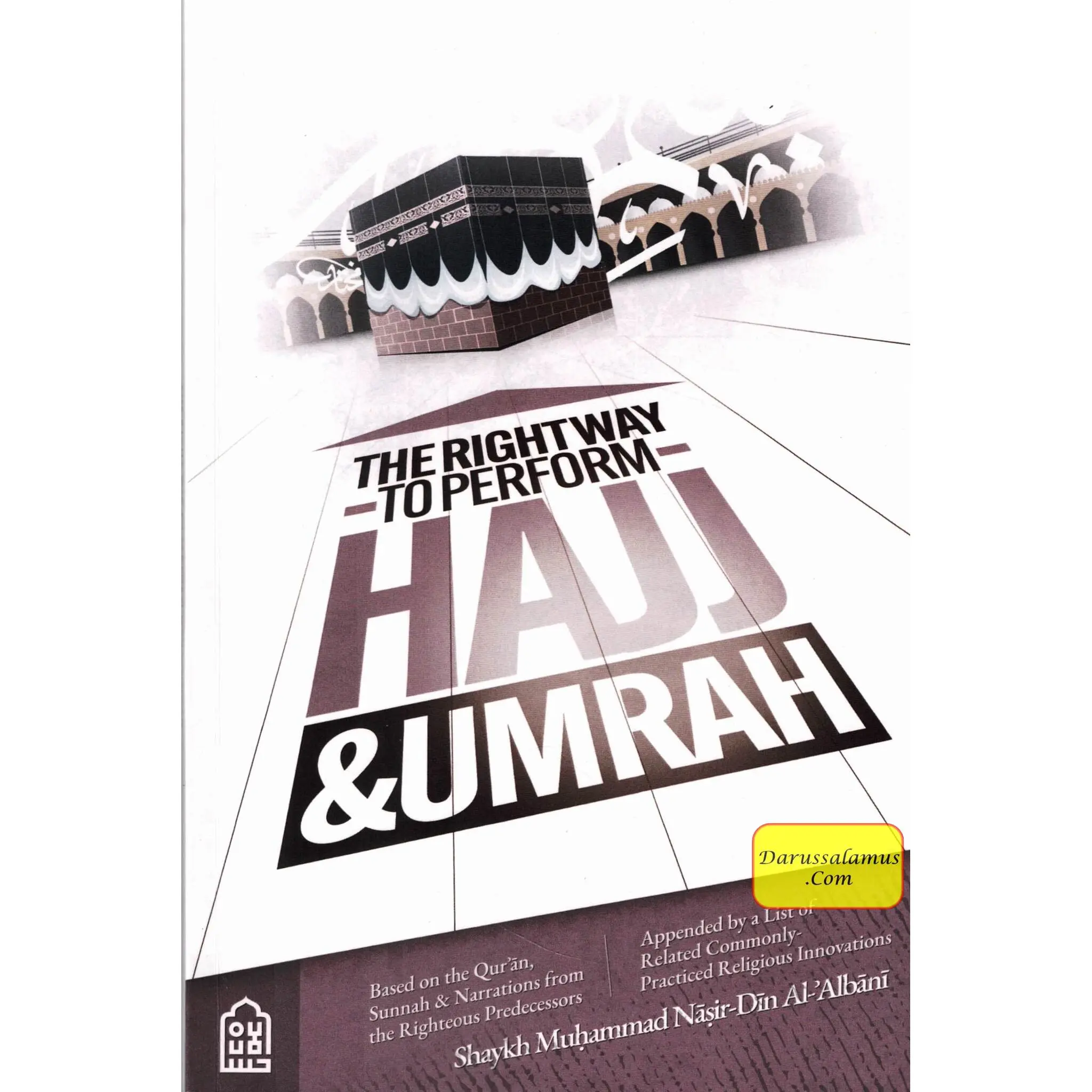 The Right Way to Perform Hajj & Umrah By Shaykh Nasir Din Albani