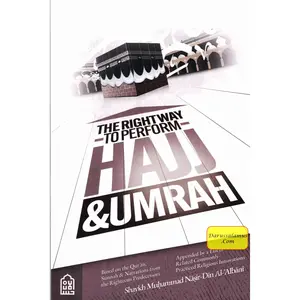 The Right Way to Perform Hajj & Umrah By Shaykh Nasir Din Albani