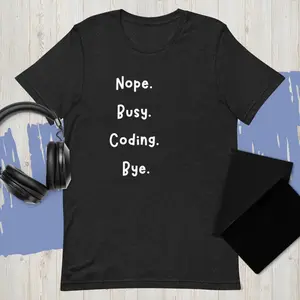 Funny Coding Shirt, Geeky Apparel, Programmer Humor, Nope Busy Coding Bye, Techie T-Shirt, Developer Gift, Software Engineer Tee