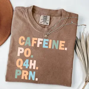 Caffeine PO Q4H PRN Nurse Comfort Colors Shirt – Medical Humor Coffee Tee