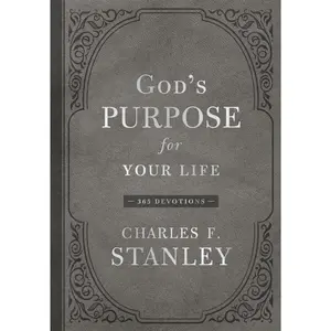 God's Purpose for Your Life: 365 Devotions (Devotionals from Charles F. Stanley) by Charles F. Stanley [Padded Hardback Book]