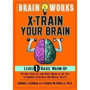 USED-X-Train Your Brain: Level 1: Basic Warm Up: Putting Your Left and Right Brain to the Test to Enhance Alertness and Mental Agility (The Brain Works) by Corinne L. Gediman (Paperback)