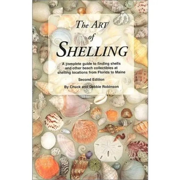 USED Book - The Art of Shelling: A Complete Guide to Finding Shells and Other Beach Collectibles at Shelling Locations from Florida to Maine by Chuck Robinson (Paperback) - english