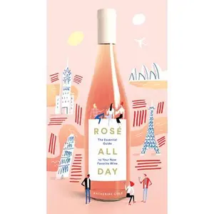 USED-Rosé All Day: The Essential Guide to Your New Favorite Wine by Cole, Katherine (Hardcover)