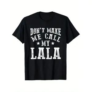 Funny Dont Make Me Call My Lala Grandma Quote T-Shirt - Black with White Text - Casual & Humorous Gift for Grandparents - Unisex Adult Tee for Casual Attire, Parties, Holidays - Soft Everyday Shirt for Family Bonding Outfits, Grandparent Shirts