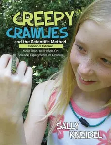 USED-Creepy Crawlies and the Scientific Method: More Than 100 Hands-On Science Experiments for Children by Kneidel, Sally (Paperback)