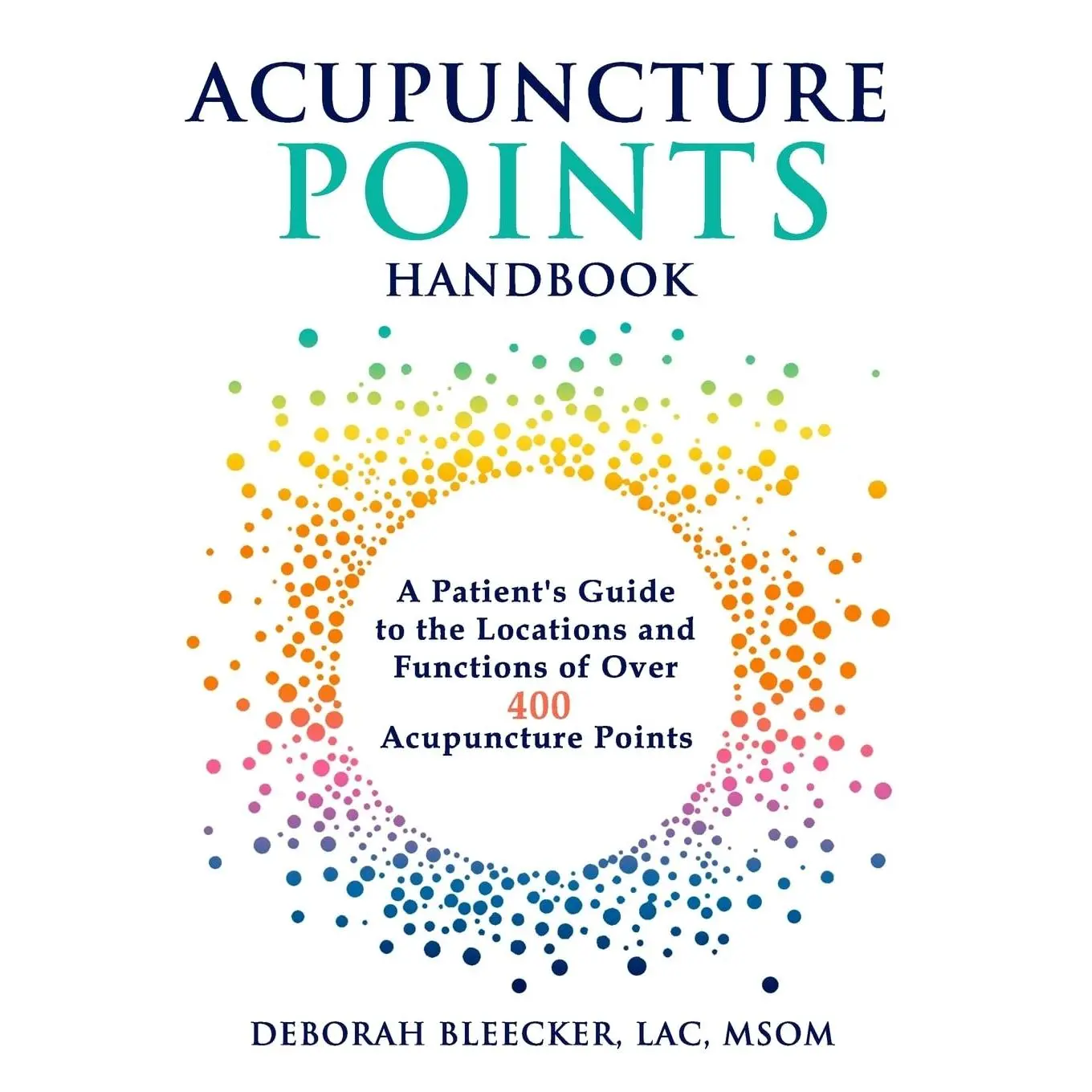 Acupuncture Points Handbook: A Patient's Guide to the Locations and Functions of over 400 Acupuncture Points (Natural Medicine)