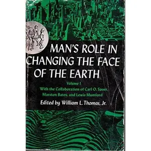 USED-Man's Role in Changing the Face of the Earth Volume I by William L. Thomas (Paperback)