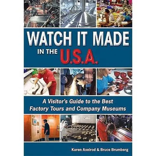 USED-Watch It Made in the U.S.A.: A Visitor's Guide to the Best Factory Tours and Company Museums by Karen Axelrod (Paperback)