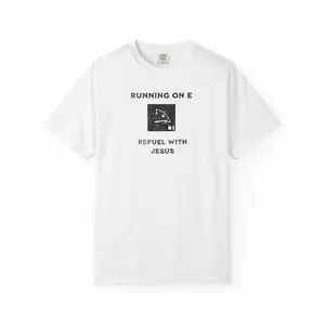Comfort Colors Running on E Unisex T-Shirt, Refuel with Jesus Tee, Christian Apparel, Faith-based Clothing, Gift for Believers, Casual Wear