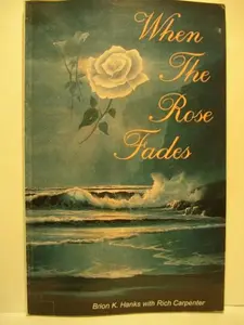 USED-When the rose fades by Hanks, Brion K (Paperback)