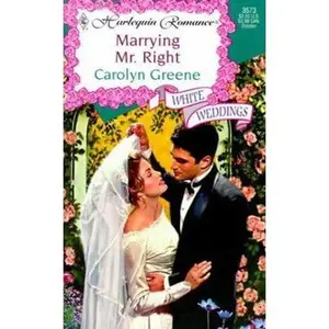 USED-Marrying Mr Right (White Weddings) by Carolyn Greene (Unknown)