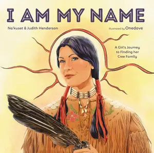 USED-I Am My Name: A Girl's Journey to Finding Her Cree Family by Na'kuset (Hardcover)