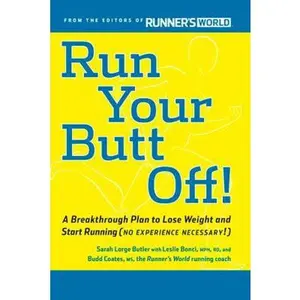 USED-Run Your Butt Off!: A Breakthrough Plan to Shed Pounds and Start Running (No Experience Necessary!) by Bonci, Leslie (Paperback)