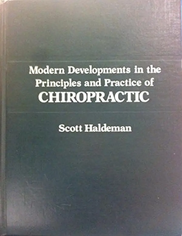 USED-Modern developments in the principles and practice of chiropractic: Based on a conference sponsored by the International Chiropractors Association, Anaheim, California, February 1979 by Scott Haldeman (Hardcover)