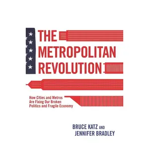 USED-The Metropolitan Revolution: How Cities and Metros Are Fixing Our Broken Politics and Fragile Economy by Katz, Bruce (Hardcover)
