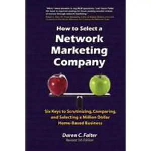 USED-How to Select a Network Marketing Company: Six Keys to Scrutinizing, Comparing, and Selecting a Million-Dollar Home-Based Business by Falter, Daren C. (Paperback)