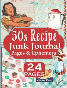 50s Recipe Junk Journal Pages & Ephemera: Family DIY Cookbook Recipe Journal, 24 Retro Papers For Scrapbook And Collage