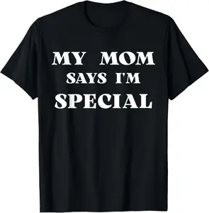 100% Cotton My Mom Says I'm Special Funny T-Shirt