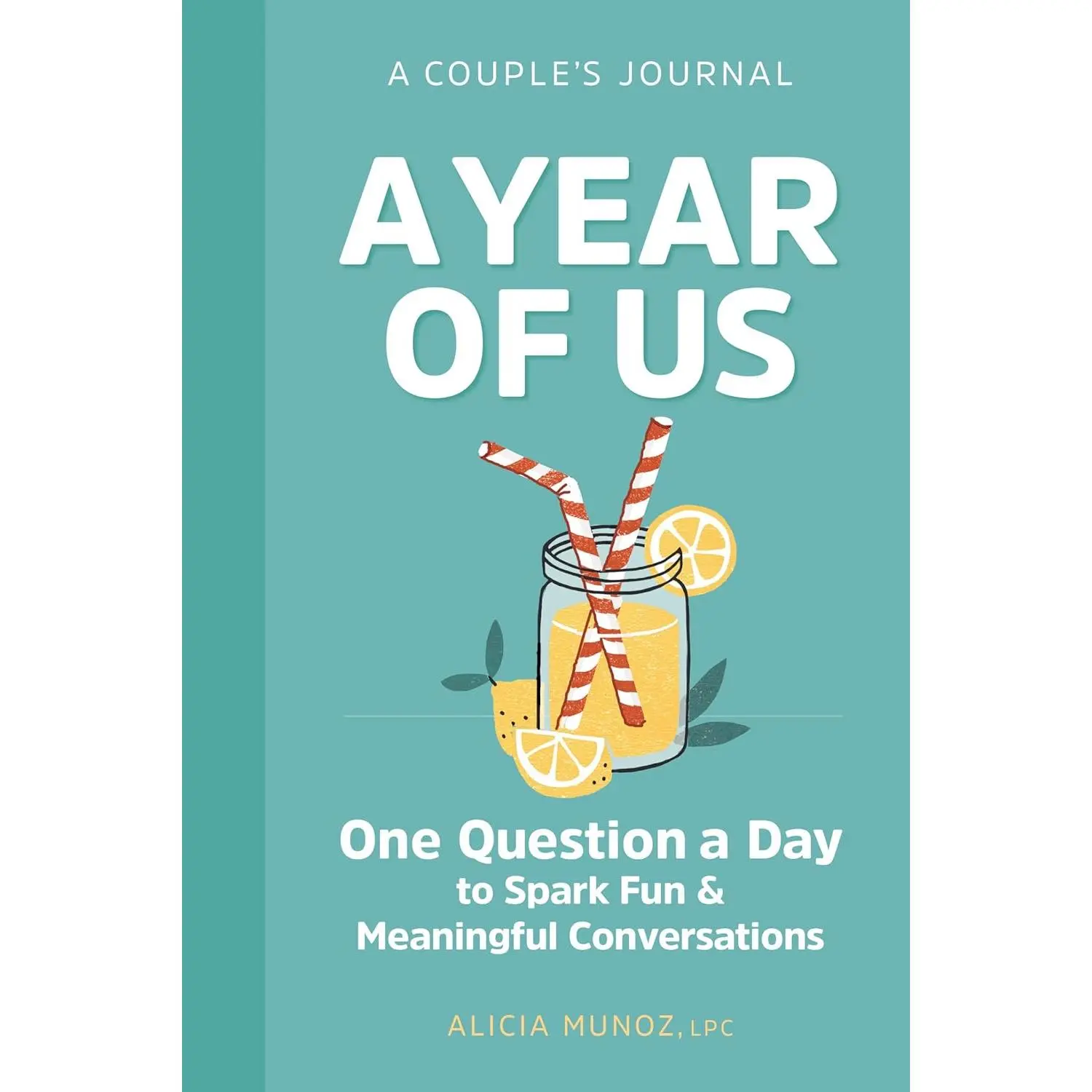 A Year of Us: Annual Couple's Journal - 365 Lighthearted and Heartfelt Questions a Day to Spark Fun, Meaningful Conversations, Deepen Bond, and Connect Together (Psychology & Relationships Book)