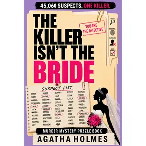 The Killer Isn't the Bride: The 45,060 Suspect Murder Mystery Puzzle Book | 17 Clues, One Guilty Name, YOU Find The Killer