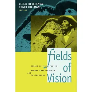 USED-Fields of Vision: Essays in Film Studies, Visual Anthropology, and Photography by Leslie Devereaux (Paperback)