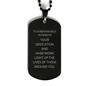 Remarkable Telemarketer Gifts, Your dedication and hard work, Inspirational Birthday Christmas Unique Black Dog Tag For Telemarketer, Coworkers, Men, Women, Friends