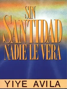 Sin Santidad Nadie Le Vera