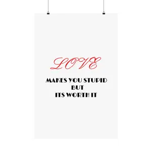 Love stupid 5 Matte Vertical Posters