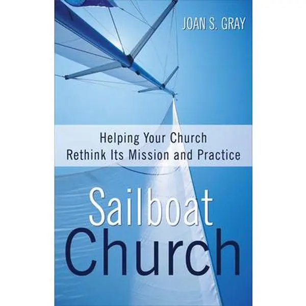 USED Book - Sailboat Church: Helping Your Church Rethink Its Mission and Practice by Gray, Joan S. (Paperback) - english
