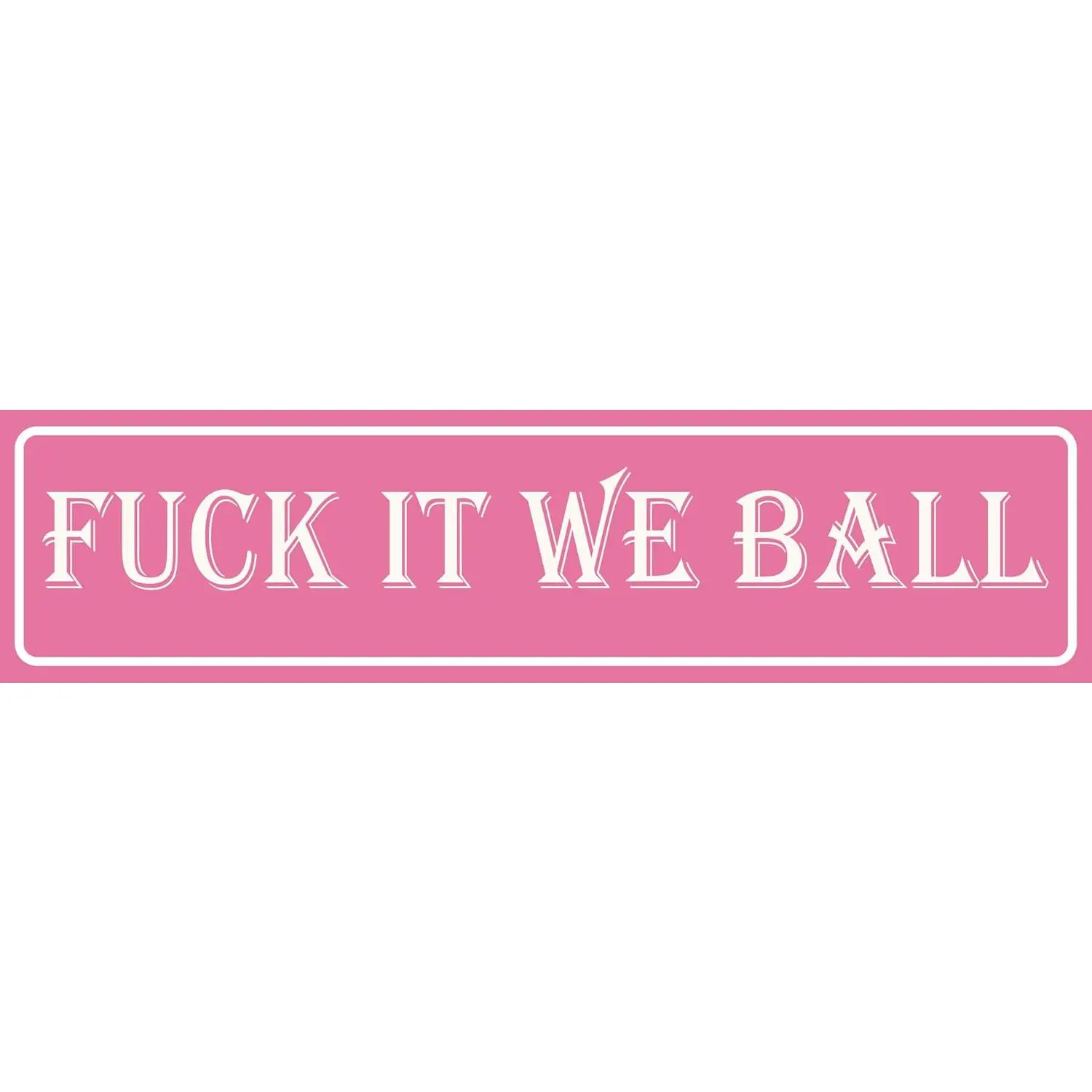 Funny Pink Room Decor Y2k College Dorm Decor Girls Signs For Bedroom Fuck It We Ball Tin Sign Funny Posters Man Cave Decor Tapestry For BedroomTeen Girls Wall Art Decoration Tv Girl Gift 4x16 Vintage Design Funky