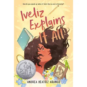 USED-Iveliz Explains It All: (Newbery Honor Award Winner) by Arango, Andrea Beatriz (Paperback)