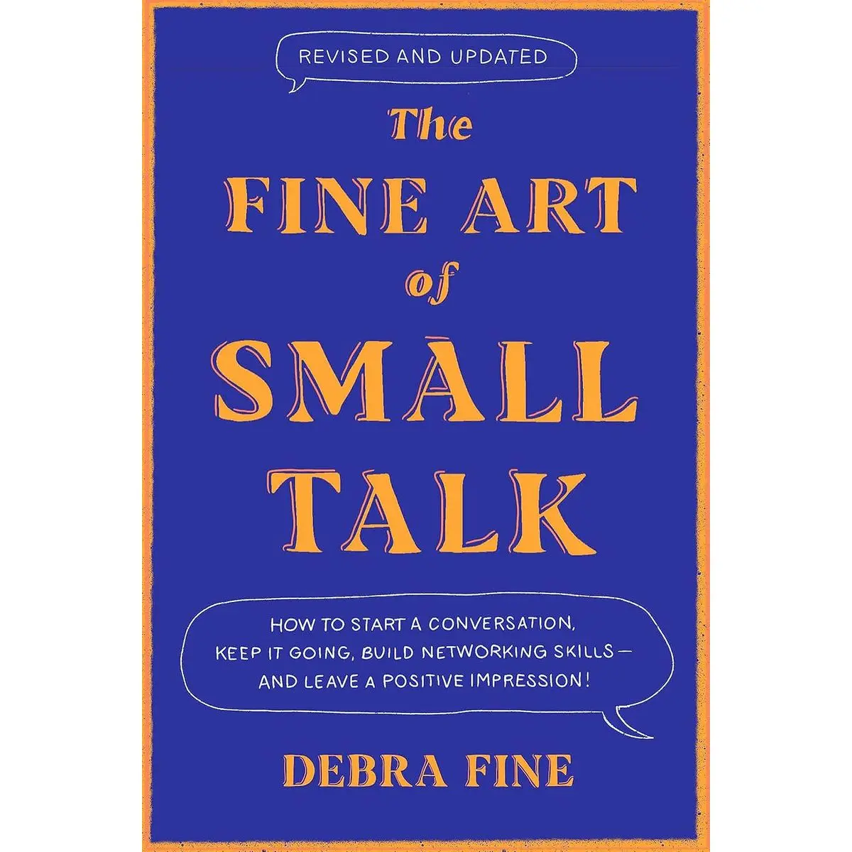 The Fine Art Of Small Talk: How to Start a Conversation, Keep It Going, Build Networking Skills – and Leave a Positive Impression! Paperback – February 9, 2023