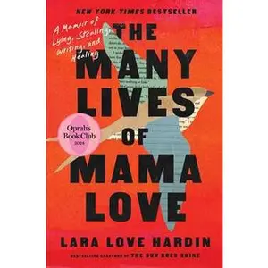 MANY LIVES OF MAMA LOVE (OPRAH'S BOOK CLUB): A MEMOIR OF LYING, STEALING, WRITING, AND HEALING [Hardcover]