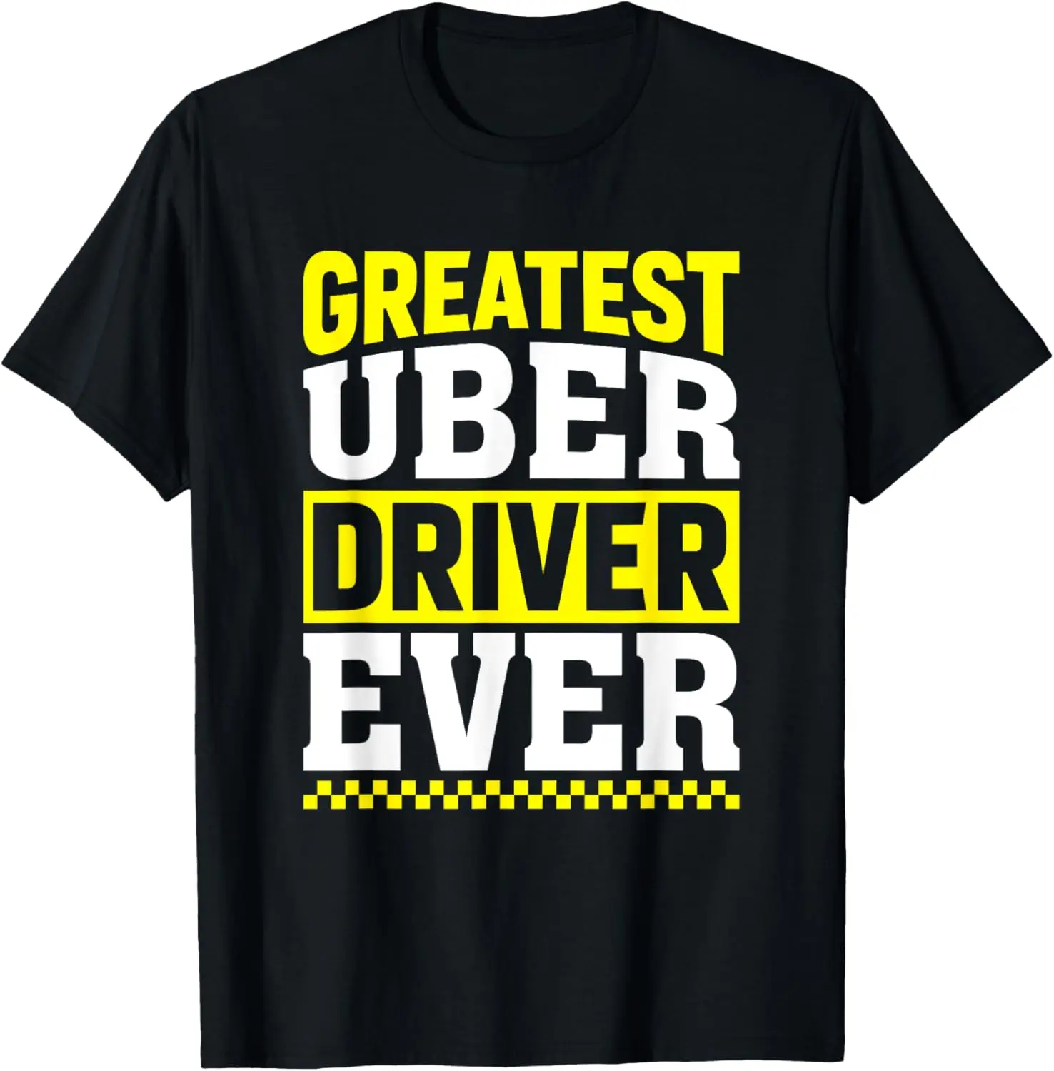 Greatest Uber Driver Ever Uber Driver Funny T-Shirt 1