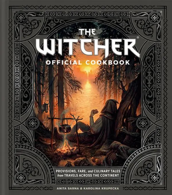 The Witcher Official Cookbook: Provisions, Fare, and Culinary Tales from Travels Across the Continent -- Anita Sarna - Hardcover