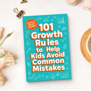 101 Smart Growth Lessons Every Child Should Know: Practical Life Rules to Avoid Common Mistakes, Build Good Habits, Make Better Choices, Develop Responsibility, Confidence and Everyday Success