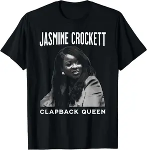 Jasmine Crockett, Crockett Clapback Queen, Don'T Even Play, T-Shirt