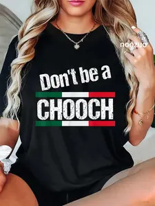 100% Cotton Funny Italian Sayings Men Women Don't Be A Chooch T-Shirt