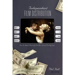 USED-Independent Film Distribution - 2nd edition: How to Make a Successful End Run Around the Big Guys by Phil Hall (Paperback)