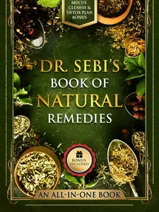 Dr. Sebi’s Book of Natural Remedies: Dr. Sebi's Treatment for All Kinds of Ailments and Health Conditions (Apothecary Books) Paperback