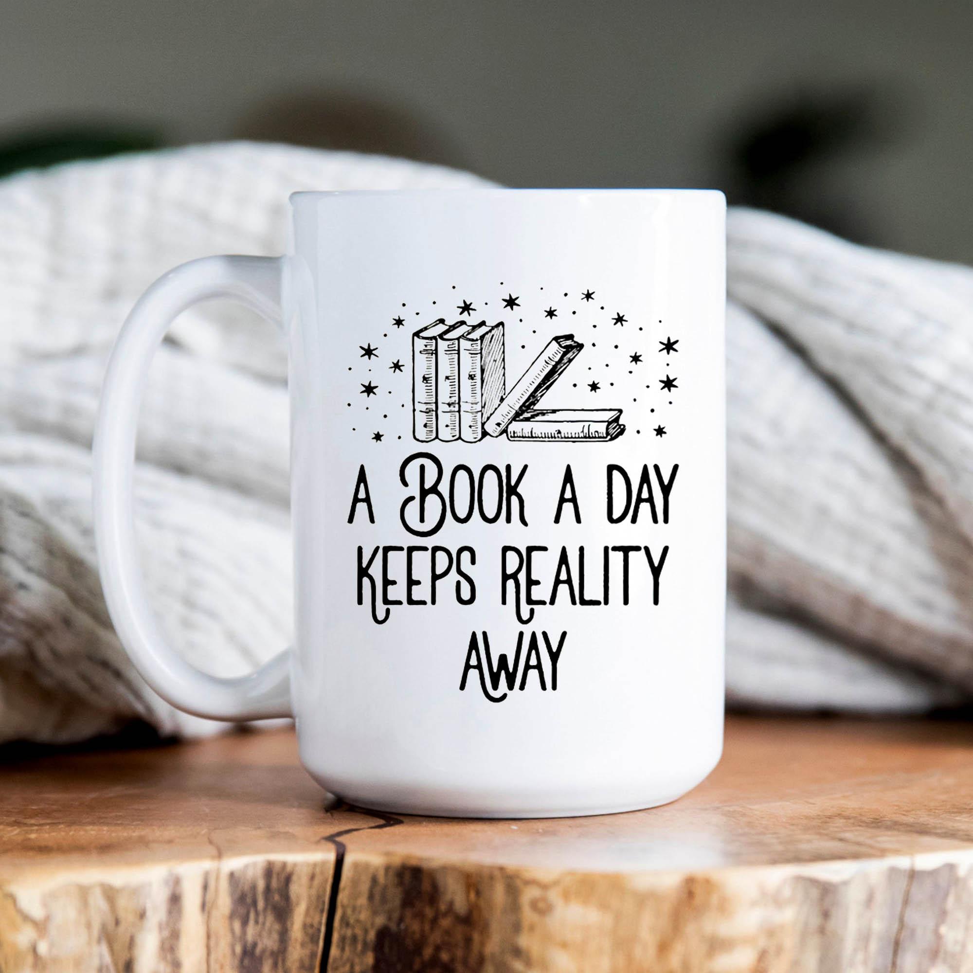 A Book A Day Keeps Reality Away Mug – Funny Book Lover Coffee Mug – Reading Quote Ceramic Cup – Mental Escape Gift for Readers