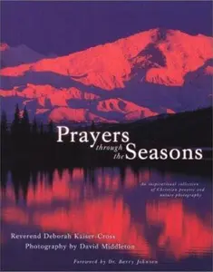 USED-Prayers through the Seasons, an inspirational collection of Christian prayers and nature photography by Reverend Deborah Kaiser-Cross (Hardcover)