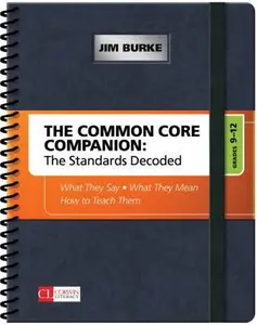 USED-The Common Core Companion: The Standards Decoded, Grades 9-12: What They Say, What They Mean, How to Teach Them by Burke, Jim (Spiral-bound)