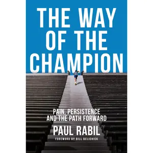 The Way of the Champion: Pain, Persistence, and the Path Forward -- Paul Rabil - Hardcover