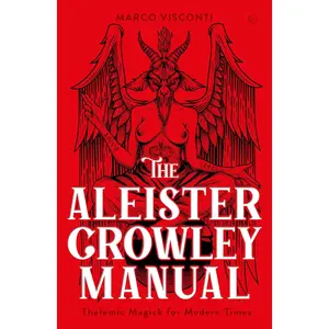 The Aleister Crowley Manual Thelemic Magick for Modern Times Hardcover