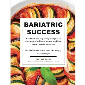 Bariatric Success: The New Comprehensive Diet Cookbook and Meal Plan. 100 Delicious and Simple Recipes for Every Stage of Health Recovery and Sustainable Weight Loss Paperback – October 13, 2024