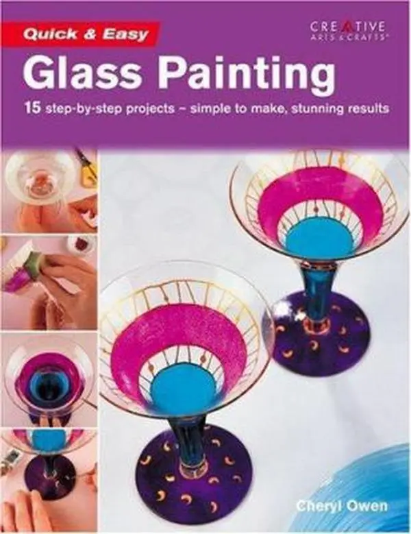 USED-Quick & Easy Glass Painting: 15 step-by-step projects - simple to make, stunning results by Cheryl Owen (Paperback)