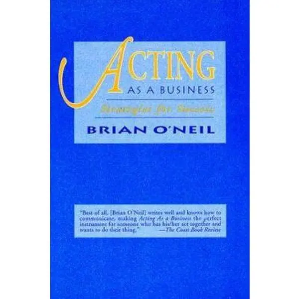 USED-ACTING AS A BUSINESS: STRATEGIES FOR SUCCESS by Brian O'Neill (Paperback)