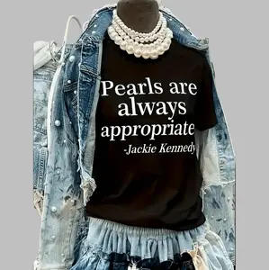 Pearls Are Always Right Jackie Kennedy Inspired Elegant White T-Shirt For Women Perfect Spring And Summer Top With Inspiring Letter Print